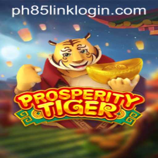 ProsperityTiger: Embark on an Extraordinary Gaming Journey with PH85.COM